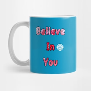 Believe In You Mug